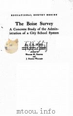 THE BOISE SURVEY:A CONCRETE STUDY OF THE ADMINISTRATION OF A CITY SCHOOL SYSTEM（ PDF版）