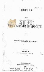 REPORT OF THE COMMISSIONER OF EDUCATION FOR THE YEAR 1895-96 VOLUME 1（1897 PDF版）
