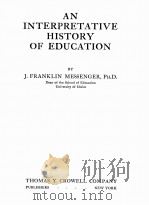 AN INTERPRETATIVE HISTORY OF EDUCATION 1938 PDF电子版封面 J.FRANKLIN MESSENGER