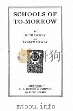 SCHOOLS OF TO-MORROW 1920 PDF电子版封面 JOHN DEWEY AND EVELYN DEWEY