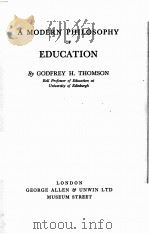 A MODERN PHILOSOPHY OF EDUCATION 1929 PDF电子版封面 GODFREY H. THOMSON