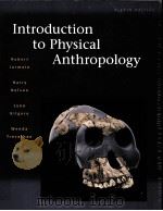 INTRODUCTION TO PHYSICAL ANTHROPOLOGY EIGHTH EDITION PDF电子版封面 9780534514631