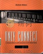 ONLY CONNECT A CULTURAL HISTORY OF BROADCASTING IN THE UNITED STATES PDF电子版封面 0495050369