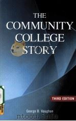 THE COMMUNITY COLLEGE STORY THIRD EDITION PDF电子版封面 9780871173232 GEORGE B.VAUGHAN著