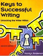 Keys to Successful Writing Unlocking the Writer Within SECOND EDITION PDF电子版封面 0321050932
