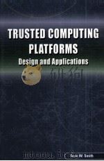 TRUSTED COMPUTING PLATFORMS Design and Applications PDF电子版封面 0387239162 Sean W.Smith