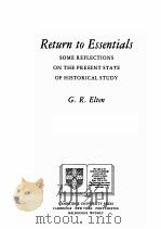RETURN TO ESSENTIALS:SOME REFLECTIONS ON THE PRESENT STATE OF HISTORICAL STUDY 1991 PDF电子版封面 0521410983 G.R.ELTON