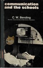 COMMUNICATION AND THE SCHOOLS PDF电子版封面 C.W.BENDING