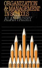 ORGANIZATION AND MANAGEMENT IN SCHOOLS perspectives for practising teachers PDF电子版封面 Alan Paisey