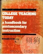 COLLEGE TEACHING TODAY:A Handbook for Postsecondary Instruction PDF电子版封面 0205066623 KENNETH H.HOOVER