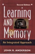 LEARNING AND MEMORY AN INTEGRATED APPROACH Second Edition PDF电子版封面 0471249254 John R.Anderson