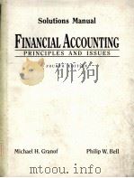 SOLUTIONS MANUAL FINANCIAL ACCOUNTING PRINCIPLES AND ISSUES FOURTH EDITION PDF电子版封面 0133218783 MICHAEL H.GRANOF PHILIP W.BEL