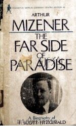 THE FAR SIDE OF PARADISE:A BIOGRAPHY OF F.SCOTT FITZGERALD PDF电子版封面 0395083958 Arthur Mizener