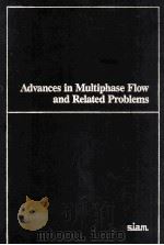 Advances in Multiphase Flow and Related Problems PDF电子版封面 0898172122