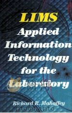 LIMS Applied information Techonlogy for the Laboratory PDF电子版封面 0442318200 Richard R. Mahaffey