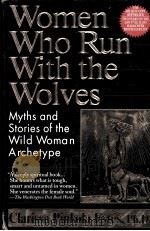 Women Who Run With The Wolves:Myths and stories of the Wild Woman Archetype     PDF电子版封面  0345396812   