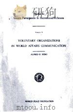 VOLUNTARY ORGANIZATIONS IN WORLD-AFFAIRS COMMUNICATION 1960 PDF电子版封面 ALFRED O.HERO