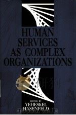 HUMAN SERVICES AS COMPLEX ORGANIZATIONS PDF电子版封面 9780803940659