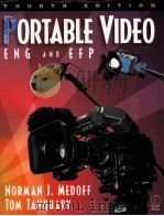 PORTABLE VIDEO:ENG AND EFP FOURTH EDITION PDF电子版封面 9780240804385 NORMAN J.MEDOFF TOM TANQUARY著