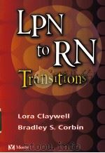 LPN TO RN TRANSITIONS PDF电子版封面 9780323010917 LORA CLAYWELL BRADLEY S.CORBI