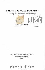 BRITISH WAGES BOARDS:A STUDY IN INDUSTRIAL DEMOCRACY 1939 PDF电子版封面 DOROTHY SELLS