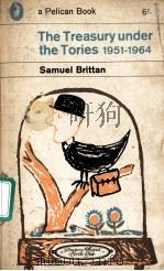 THE TREASURY UNDER THE TORIES 1951-1964 1964 PDF电子版封面 SAMUEL BRITTAN