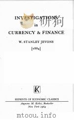 INVESTIGATIONS IN CURRENCY & FINANCE 1884 PDF电子版封面