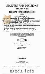 STATUTES AND DECISIONS PERTAINING TO THE FEDERAL TRADE COMMISSION VOL.1 1914-1929 SECOND EDITION 1935 PDF电子版封面 HENRY MILLER