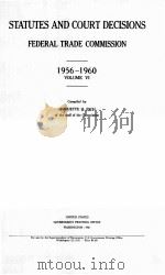 STATUTES AND DECISIONS PERTAINING TO THE FEDERAL TRADE COMMISSION 1956-1960 VOLUME Ⅵ 1961 PDF电子版封面