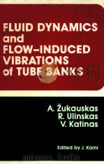 FLUIDDYNAMICS AND FLOW-INDUCED VIBRATIONS OF TUBE BANKS PDF电子版封面 0891166866 A.Zukauskas R.Ulinskas V.Kat