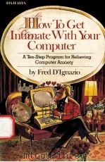 How to Get Intimate with Your COMPUTER PDF电子版封面 0070169012 FRED D'IGNAZIO