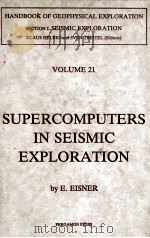 SUPERCOMPUTERS IN SEISMIC EXPLORATION SEISMIC EXPLORATION Volume 21 PDF电子版封面 0080370187 E.EISNER