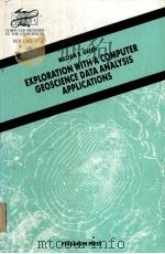 EXPLORATION WITH A COMPUTER GEOSCIENCE DATA ANALYSIS APPLICATIONS PDF电子版封面 008040264X WILLIAM R.GREEN