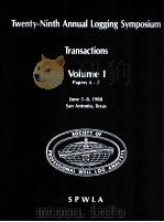 TRANSACTIONS OF THE SPWLA TWENTY-NINTH ANNUAL LOGGING SYMPOSIUM  VOLUME Ⅰ（ PDF版）