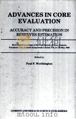 ADVANCES IN CORE EVALUATION ACCURACY AND PRECISION IN RESERVES ESTIMATION PDF电子版封面 Paul F.Worthington