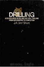 DRILLING A SOURCE BOOK ON OIL AND GAS WELL DRILLING FROM EXPLORATION TO COMPLETION PDF电子版封面 0878142428 J.A.“Jim” Short