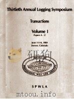 TRANSACTIONS OF THE SPWLA THIRTIETH ANNUAL LOGGING SYMPOSIUM VOLUME Ⅰ 1989 PDF电子版封面