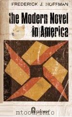 THE MODERN NOVEL IN AMERICA 1967 PDF电子版封面 FREDERICK J.HOFFMAN