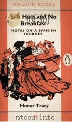 SILK HATS AND NO BREAKFAST:NOTES ON A SPANISH JOURNEY 1962 PDF电子版封面 HONOR TRACY