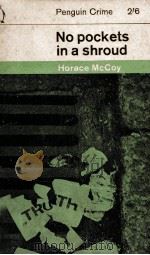 NO POCKETS IN A SHROUD 1962 PDF电子版封面 HORACE MCCOY
