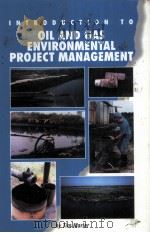 INTRODUCTION TO OIL AND GAS ENVIRONMENTAL PROJECT MANAGEMENT PDF电子版封面 0878144307 Tim Marler