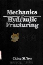 Mechanics of Hydraulic Fracturing PDF电子版封面 0884154742 Ching H.Yew