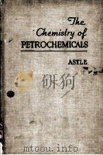 THE CHEMISTRY OF PETROCHEMICALS PDF电子版封面 MELVIN J.ASTLE