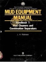MUD EQUIPMENT MANUAL Handbook 7:Mud Cleaners and Combination Separators PDF电子版封面 0872016196 L.H.Robinson