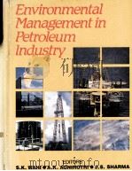ENVIRONMENTAL MANAGEMENT IN PETROLEUM INDUSTRY Editors PDF电子版封面 8122403778 S.K.WAHI M.Tech A.K.AGNIHOTRI