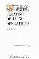 An Introduction to DEEPWATER FLOATING DRILLING OPERATIONS PDF电子版封面 L.M.Harris