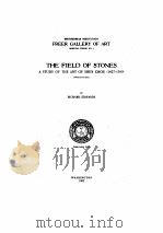THE FIELD OF STONES:A STUDY OF THE ART OF SHEN CHOU (1427-1509) 1962 PDF电子版封面
