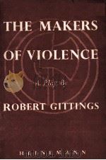 THE MAKERS OF VIOLENCE:A PLAY IN TWO ACTS 1951 PDF电子版封面