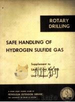 ROTARY DRILLING  SAFE HANDLING OF HYDROGEN SULFIDE GAS  Supplement to SAFETY ON THE RIG  Unie I-Less（ PDF版）