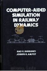 COMPUTER-AIDED SIMULATION IN RAILWAY DYNAMICS PDF电子版封面 0824777875 RAOV.DUKKIPATI JOSEPH R.AMYOT